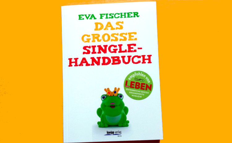 Das große Single-Handbuch von Singlecoach Eva Fischer